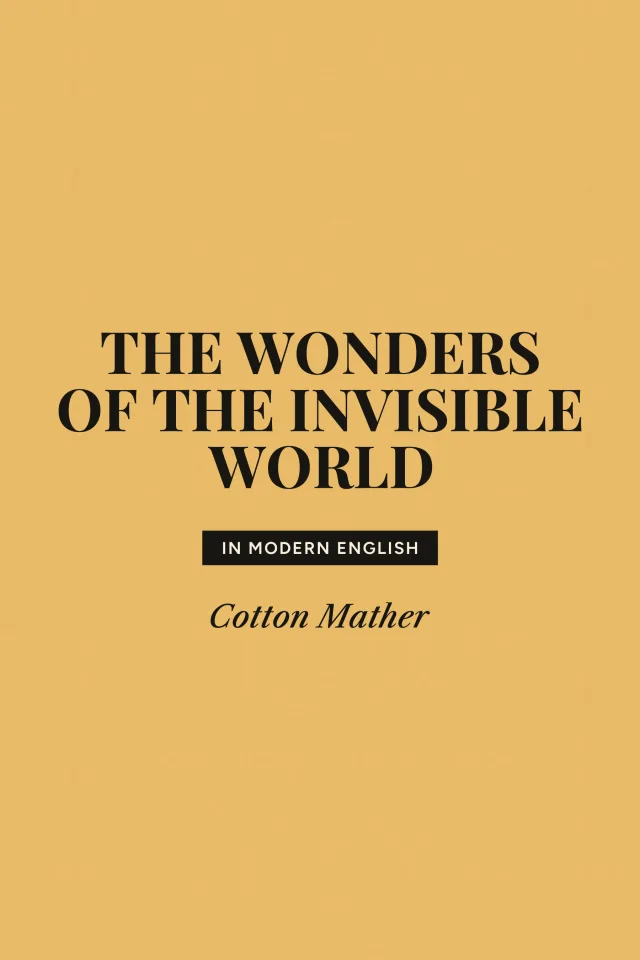 The Wonders of the Invisible World by Cotton Mather (Modern, Updated English) | Updated Works